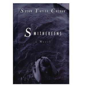 SMITHEREENS Book Hardback Fiction by Susan Taylor Chehak Published by Doubleday